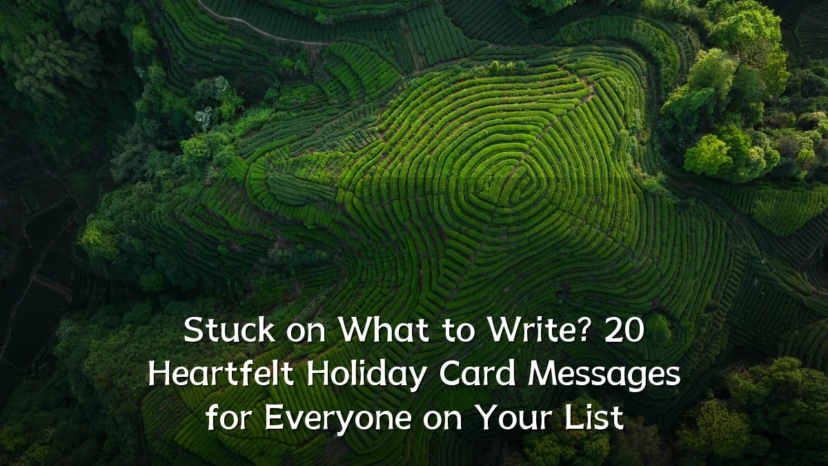 Stuck on What to Write? 20 Heartfelt Holiday Card Messages for Everyone on Your List