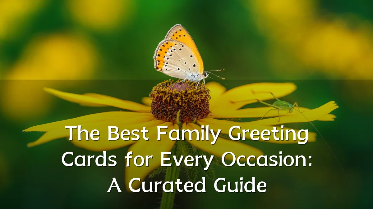 The Best Family Greeting Cards for Every Occasion: A Curated Guide