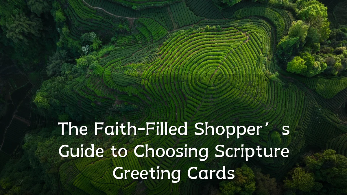 The Faith-Filled Shopper’s Guide to Choosing Scripture Greeting Cards