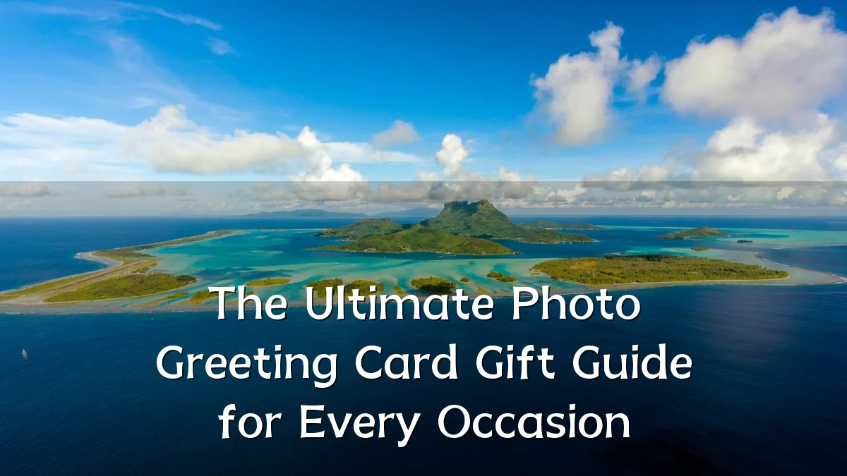The Ultimate Photo Greeting Card Gift Guide for Every Occasion