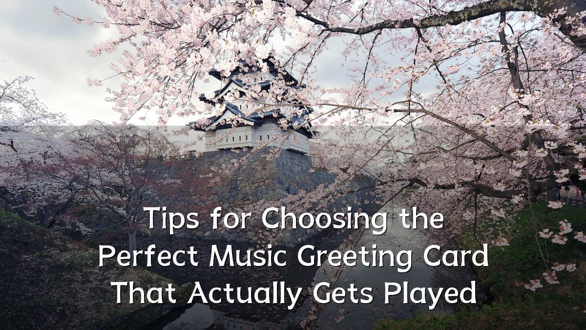 Tips for Choosing the Perfect Music Greeting Card That Actually Gets Played