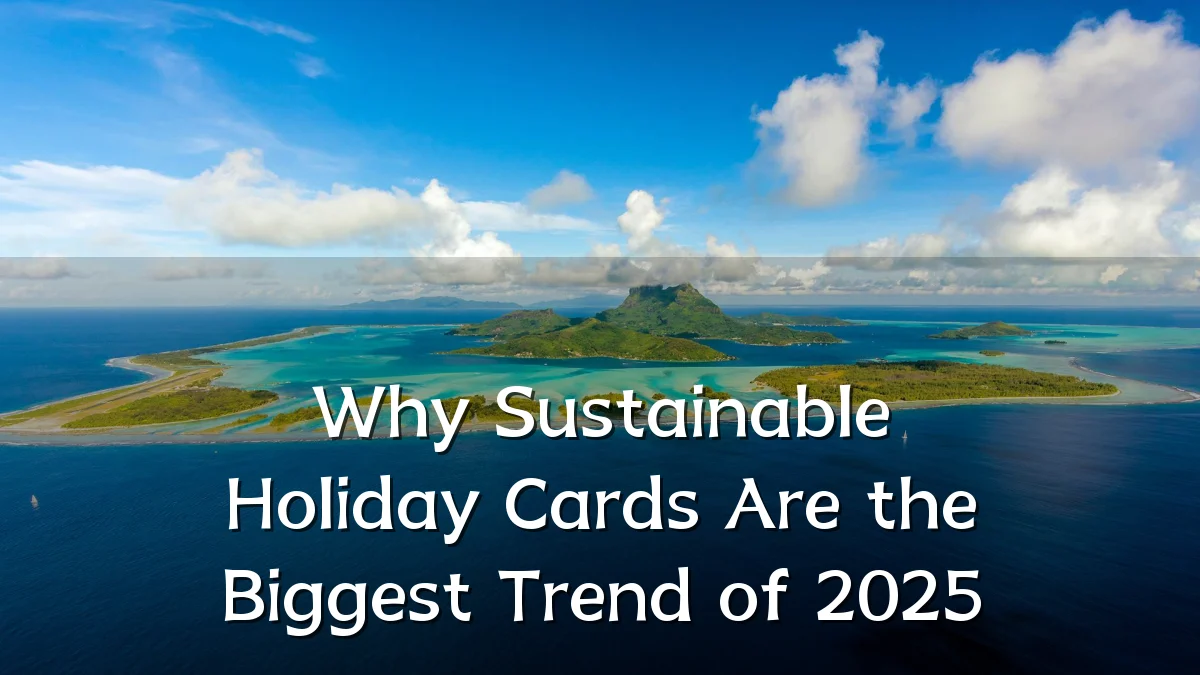 Why Sustainable Holiday Cards Are the Biggest Trend of 2025